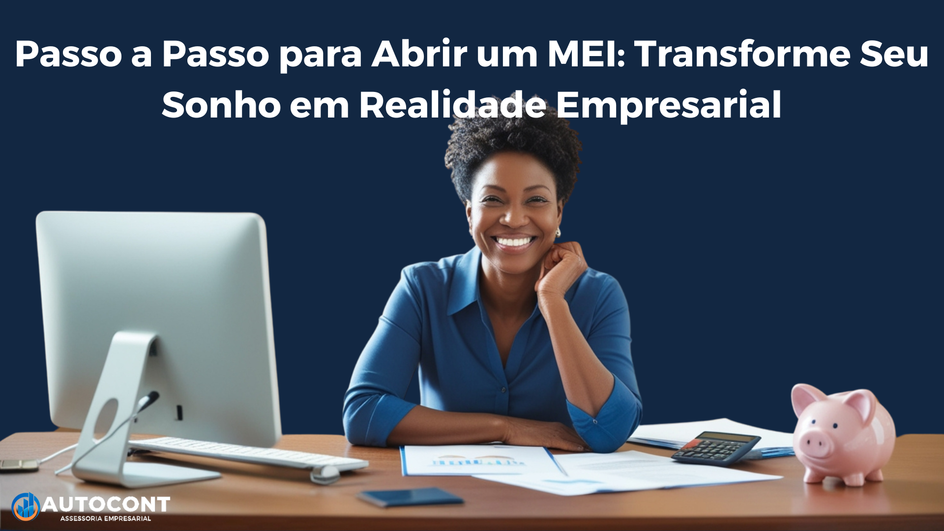 Passo a Passo para Abrir um MEI: Transforme Seu Sonho em Realidade Empresarial